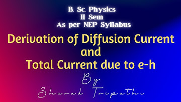 Derivation of diffusion current| Total Current due to diffusion and drift of e-h pair