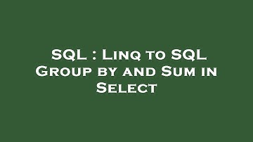 SQL : Linq to SQL Group by and Sum in Select