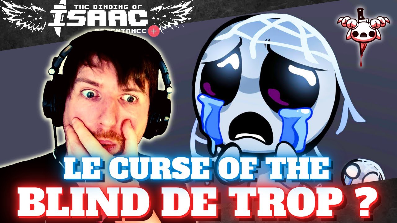 LE CURSE OF THE BLIND DE TROP ? | Binding Of Isaac Repentance T.Lost streak - Blue Baby