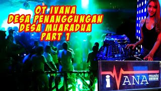 OT IVANA 2020 DESA PENANGGUNGAN PART 1 || MUARADUA