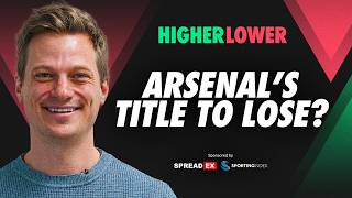 Is it Arsenal's Title to Lose? | Higher or Lower