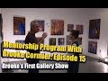 Brooke's First Gallery Show - Tim Packer Mentorship Program With Tim Packer -  Episode 15