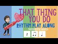 That Thing You Do - Rhythm Play Along