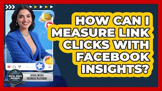 How Can I Measure Link Clicks With Facebook Insights? - Social Media Business Playbook