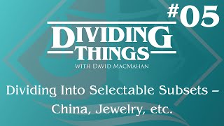 Dividing Into Selectable Subsets – China, Jewelry, etc. | Dividing Things #5