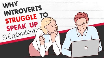 The 3 Explanations: Why Introverts Struggle To Speak Up