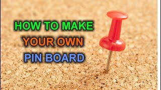 How to Make your own Pin Board for Cheap