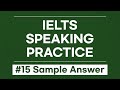 IELTS Speaking Sample Answers (Ep. 15) | Realistic Practice Responses for Part 1, 2 &amp; 3