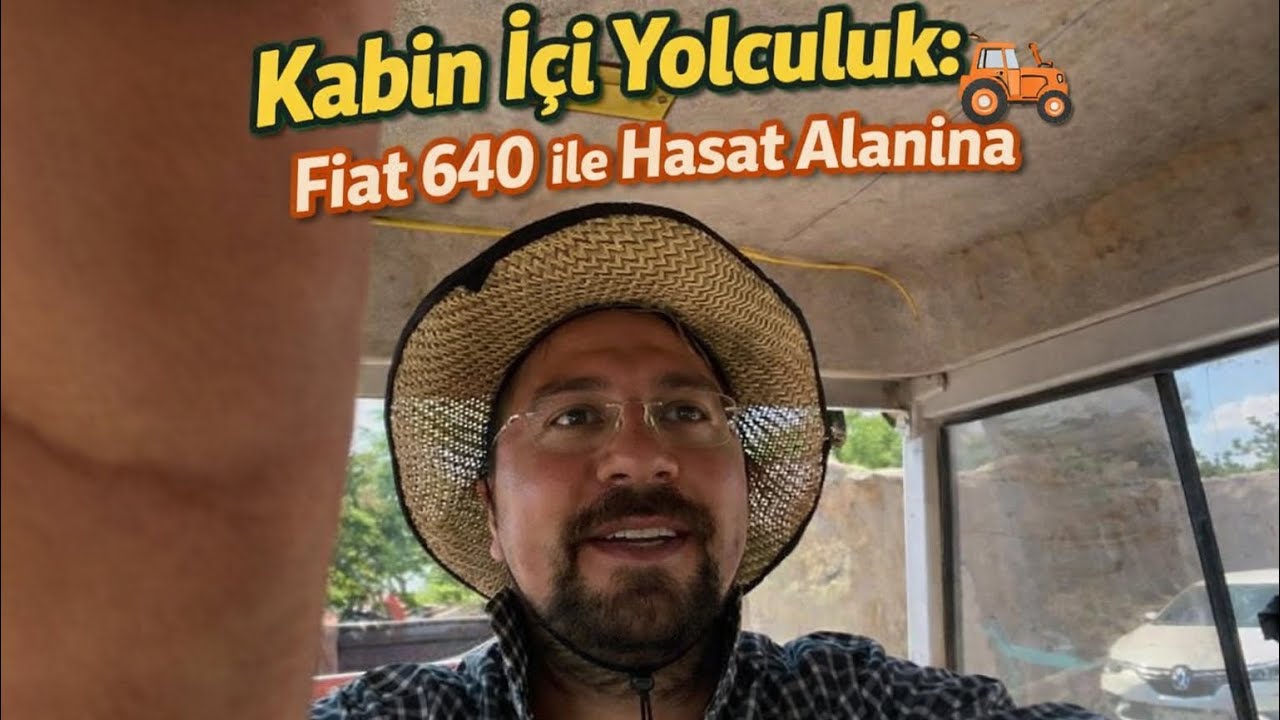 Kabin İçi Yolculuk: Fiat 640 ile Hasat Alanına | Hasat Sıcak, Biçerdövere Erik ve Soğuk Su İkram Var