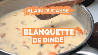 Recette de BLANQUETTE DE DINDE par ALAIN DUCASSE
