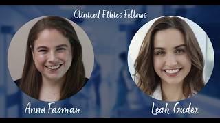 Michigan Medicine Clinical Ethics Fellows - Anna Fasman &amp; Leah Gudex
