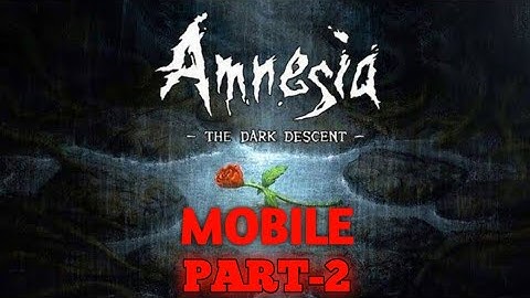 Amnesia : The Dark Descent MOBILE GAMEPLAY | Part:- 2 | Sclerosis