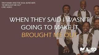 Video thumbnail of "Troy Ramey & The Soul Searchers - He Brought Me Out (Lyric Video)"