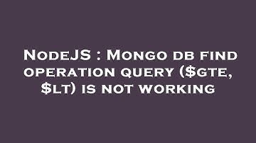 NodeJS : Mongo db find operation query ($gte, $lt) is not working