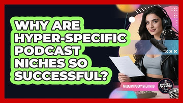 Why Are Hyper-specific Podcast Niches So Successful? - Modern Podcaster Hub