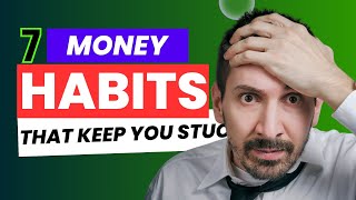 7 Money Habits That Keep You Stuck