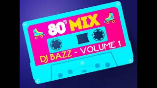 DJ Bazz - 80's Dance Mix: Part One