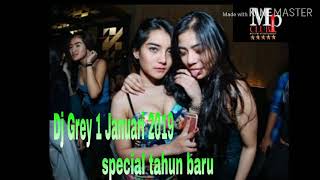 DJ GREY 1 JANUARI 2019 (SPECIAL TAHUN BARU)
