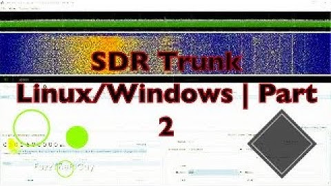 SDR Trunk  Software Install On Linux/Windows  | Setting Up Phase 1/2  |  Part 2