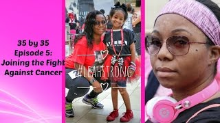 35 By 35 - Episode 5: Joining The Fight Against Cancer