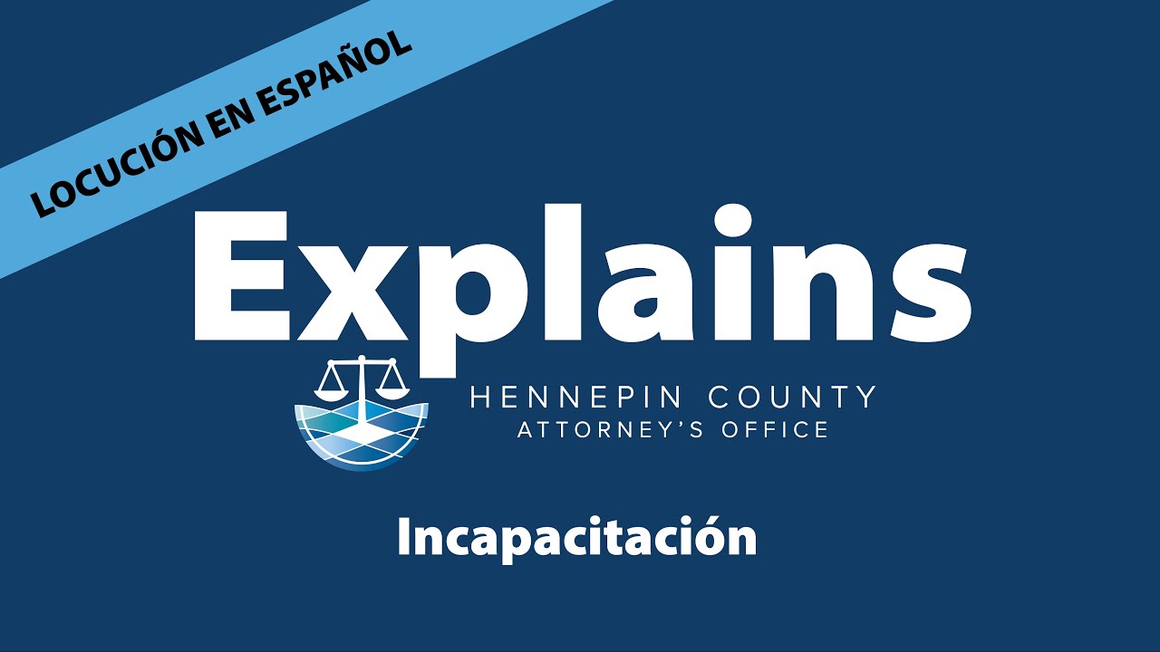 HCAO Explains: Incapacitación (Incapacitation)