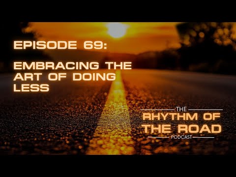 EPISODE 69: Embracing the Art of Doing Less | Do Less, Live More