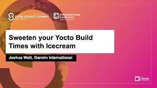 Sweeten your Yocto Build Times with Icecream - Joshua Watt, Garmin International screenshot 2
