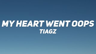 TIAGZ - My Heart Went Oops (Lyrics)