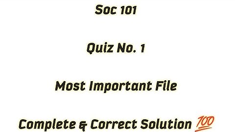 Soc 101 Quiz 1 Solution / Most Important and Frequently asked Questions / Soc101 Quiz Important File