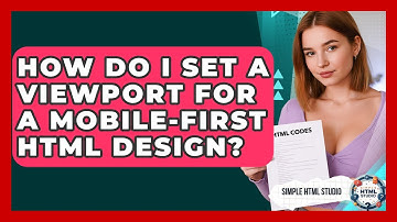 How Do I Set A Viewport For A Mobile-first HTML Design? - Simple HTML Studio