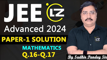 JEE Advanced 2024 Paper-01 (Q.16-Q.17) | Maths Solution | SP Sir #jeeadvanced #examprep