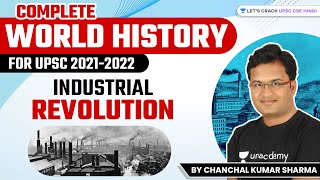 Complete World History for UPSC 2021-2022 - Industrial Revolution | Chanchal Kumar Sharma