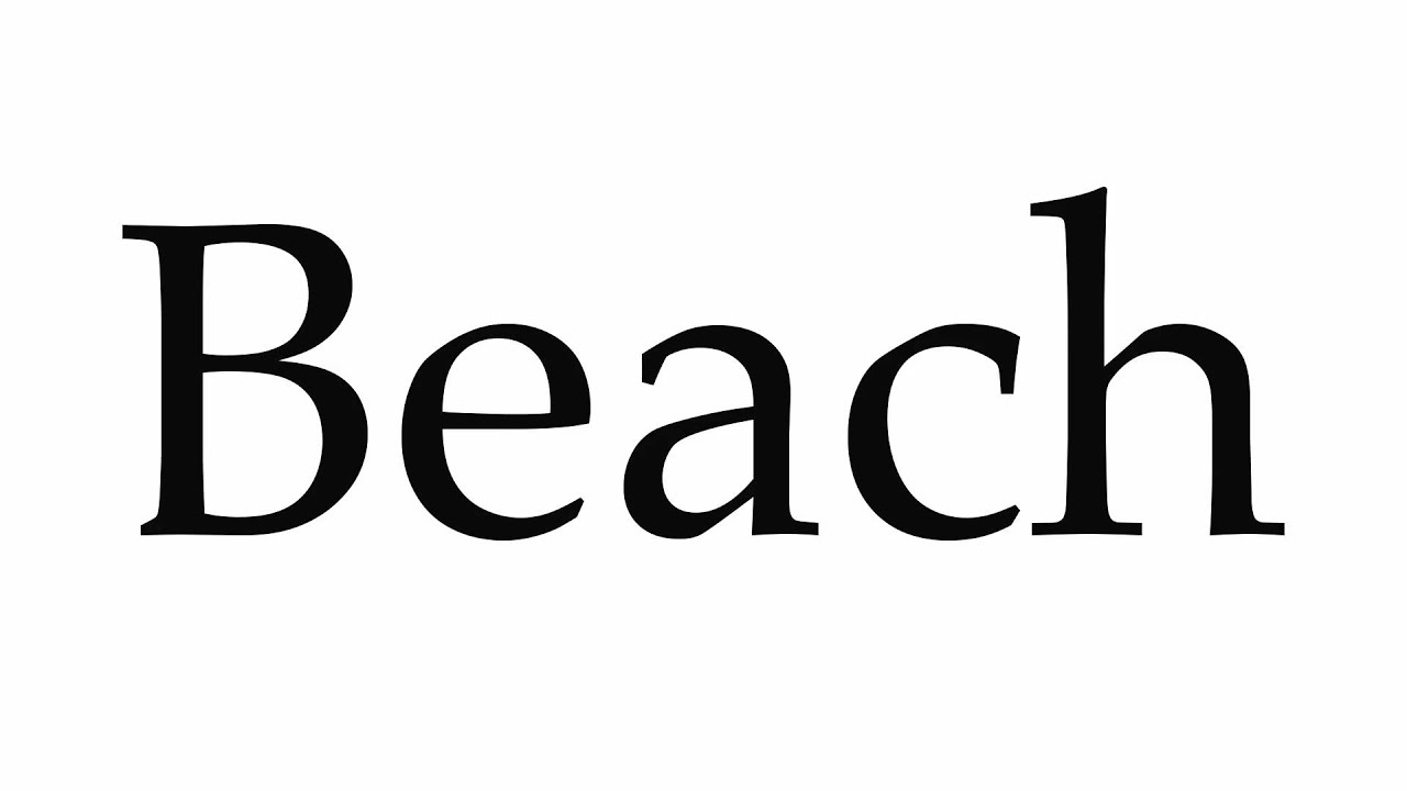 How to Pronounce Beach How to Pronounce Beach
