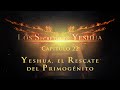 Los secretos de Yeshua CAP.22 Yeshua El rescate del Primogénito
