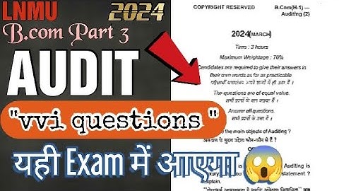 Lnmu Bcom part 3 Audit vvi question for exam 2024 . यहीं आएगा exam me ( 2021-24 )