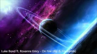 Luke Bond ft. Roxanne Emry - On Fire (Aly & Fila Remix)
