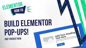 How to Build and Trigger Elementor Popups