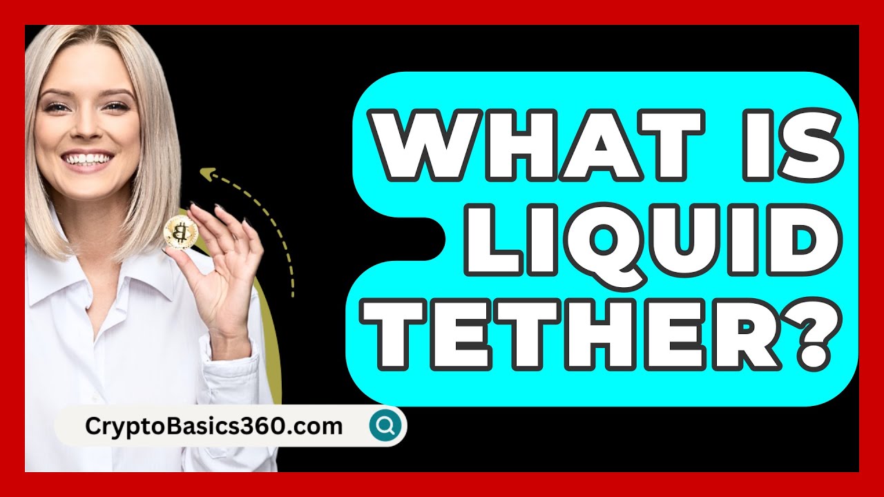 What Is Liquid Tether? - CryptoBasics360.com