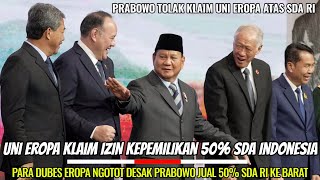 Prabowo Tolak Klaim Uni Eropa Atas Izin Kepemilikan 50% SDA RI! Dubes UE Desak Prabowo Ikuti Aturan!