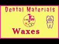 DENTAL WAX - TYPES - CONTENT - PROPERTIES - EASY NOTES - 5 min DENTISTRY - Dental Materials