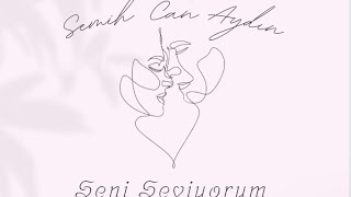 Seni Seviyorum Semih Can Aydın (Seda Sayan Cover)