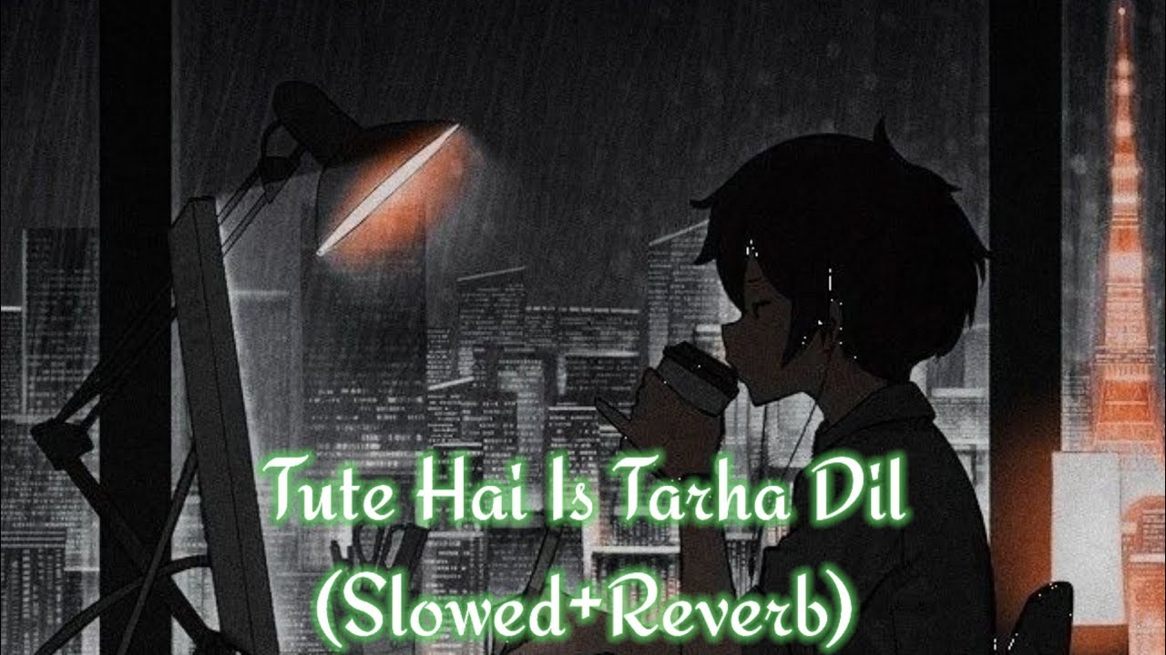 Tute Hai Is Tarha Dil  SlowedReverb  Lofi Remix  Lofi  Reverb Prince