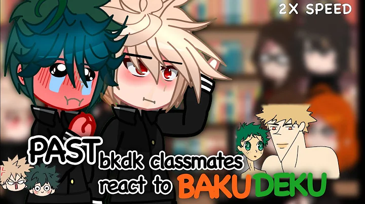 PAST bkdk classmates react to bakudeku - part 2! - 2X speed - EN/ESP