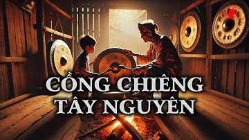 Khám Phá Bí Mật Cồng Chiêng Tây Nguyên   Di Sản Văn Hóa Phi Vật Thể Được Unesco Vinh Danh