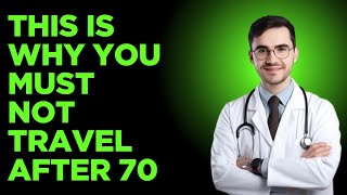 6 Hidden Dangers of Traveling After 70 That Could Seriously Harm Your Health