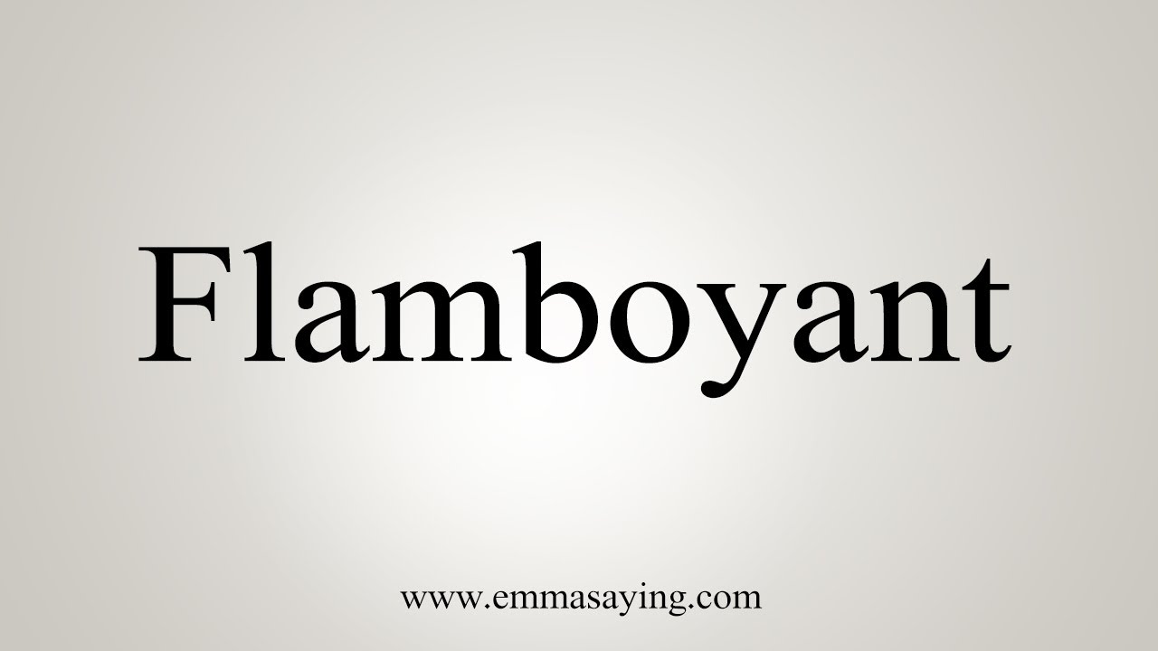 How To Say Flamboyant - YouTube