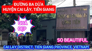 ĐƯỜNG BA DỪA, HUYỆN CAI LẬY, TIỀN GIANG | VIETNAM