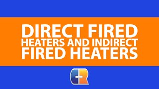 Direct Fired Heaters and Indirect Fired Heaters – An Overview Fired Heaters Promo