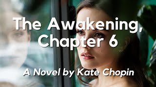 The Awakening by Kate Chopin, Chapter 6: English Audiobook with Text on Screen, Classic Novel