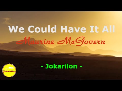 We Could Have It All - Maureen McGovern